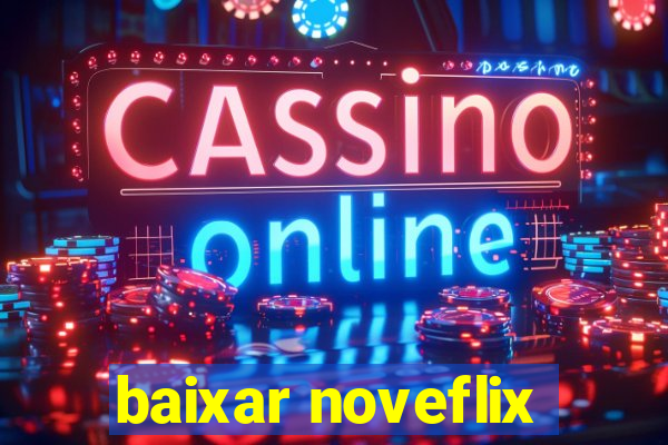 baixar noveflix